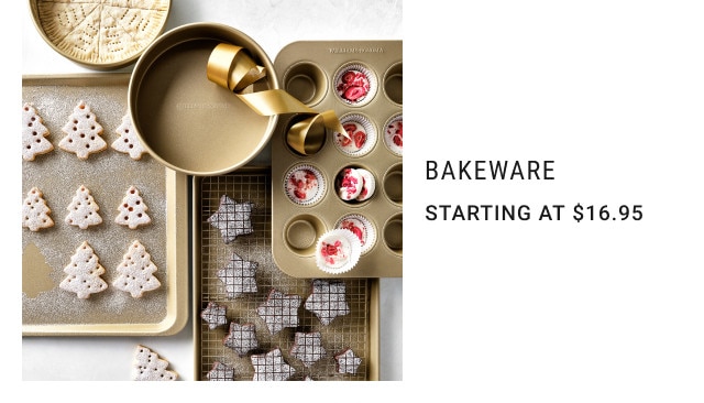 Bakeware. Starting at $16.95.