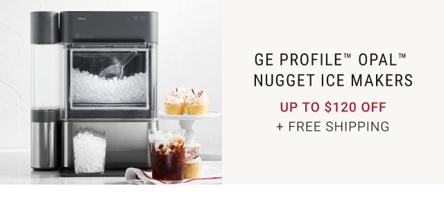 GE Profile™ Opal™ Nugget Ice Makers. Up to $120 Off. + Free Shipping.