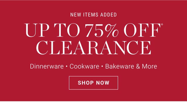 New items added. Up to 75% off Clearance. Dinnerware - Cookware - Bakeware & More. SHOP NOW.