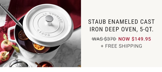 Staub Enameled Cast Iron Deep Oven, 5-Qt. WAS $370. NOW $149.95. + Free Shipping.