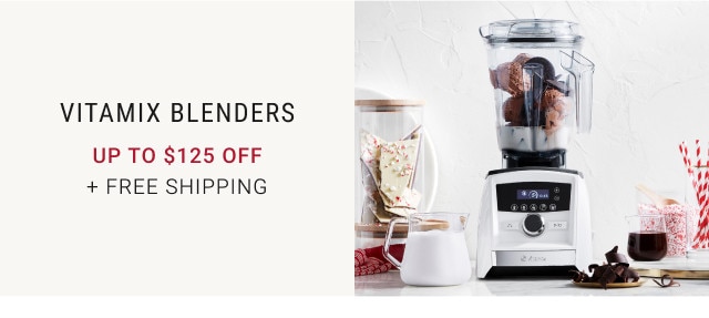 Vitamix Blenders. Up to $125 Off. + Free Shipping.