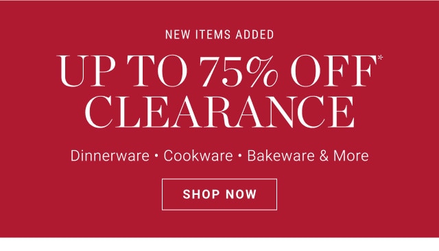 New items added. Up to 75% off Clearance. Dinnerware - Cookware - Bakeware & More. SHOP NOW.