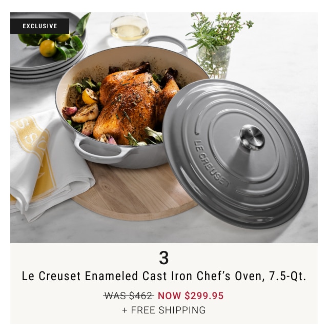 3 - Le Creuset Enameled Cast Iron Chef’s Oven, 7.5-Qt. NOW $299.95 + free Shipping