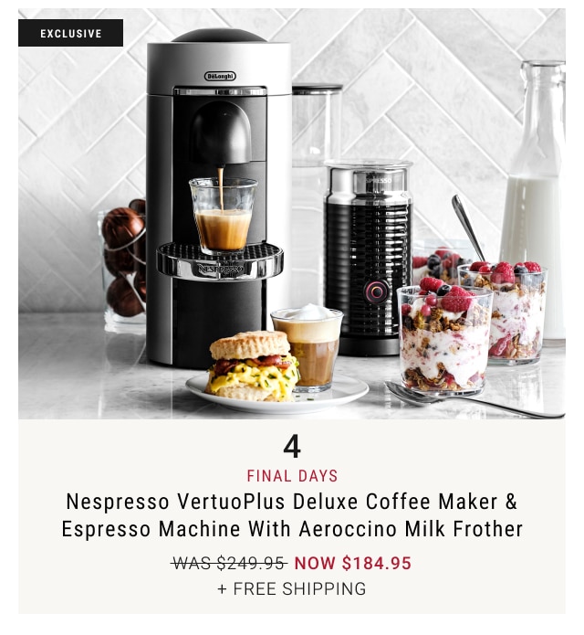 4 - final Days - Nespresso VertuoPlus Deluxe Coffee Maker & Espresso Machine with Aeroccino Milk Frother Ends tomorrow NOW $184.95 + Free Shipping