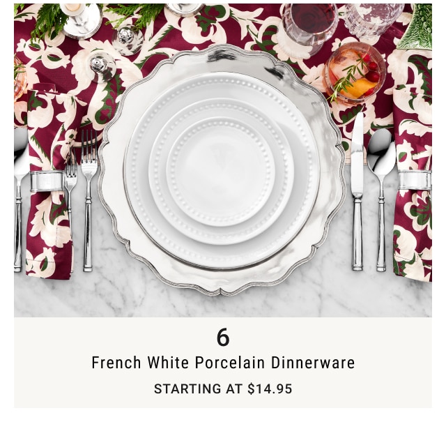 6 - French White Porcelain Dinnerware Starting at $14.95