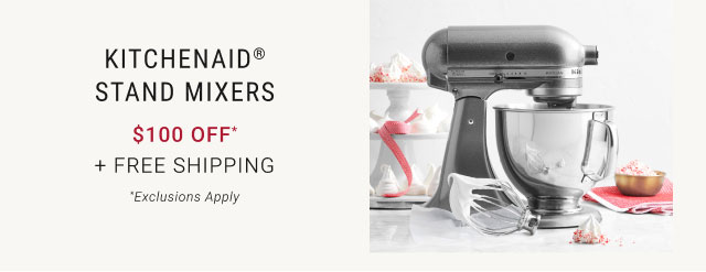 KitchenAid® Stand Mixers - $100 Off* + Free Shipping - *Exclusions Apply