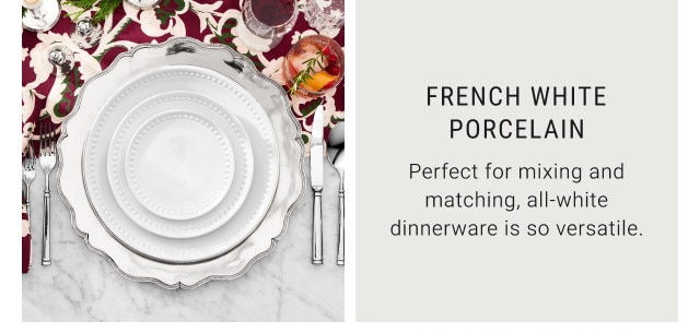 French White Porcelain. Perfect for mixing and matching, all-white dinnerware is so versatile.