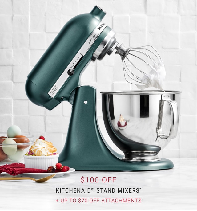 $100 Off KitchenAid® Stand Mixers* + Up to $70 Off Attachments