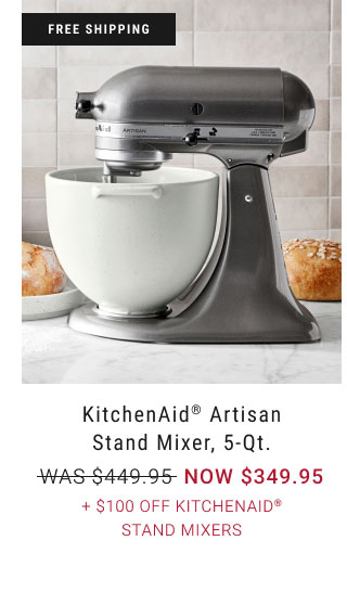 KitchenAid® Artisan Stand Mixer, 5-Qt. - NOW $349.95 + $100 Off KitchenAid® Stand Mixers