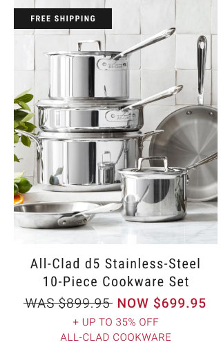 All-Clad d5 Stainless-Steel 10-Piece Cookware Set - NOW $699.95 + Up to 35% Off All-Clad Cookware