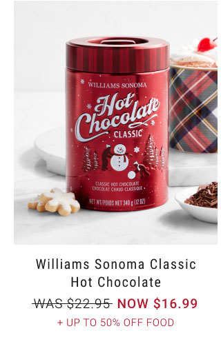 Williams Sonoma Classic Hot Chocolate - NOW $16.99 + up to 50% Off food