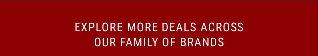 explore more deals across our family of brands