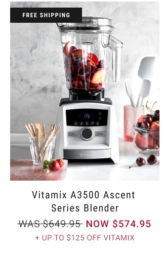 Vitamix A3500 Ascent Series Blender NOW $574.95 + Up to $125 Off Vitamix