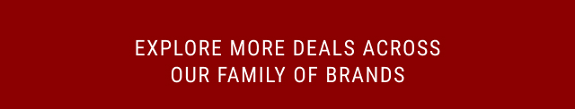 Explore more deals across our family of brands