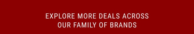 explore more deals across our family of brands