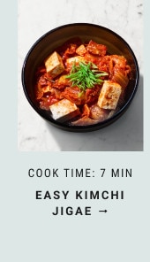 Cook time: 7 min. Easy Kimchi Jigae →