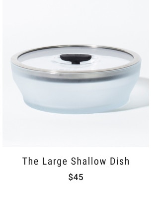 The Large Shallow Dish. $45.