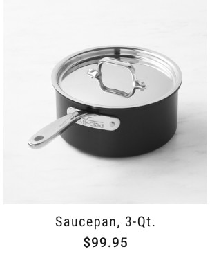 Saucepan, 3-Qt. $99.95.