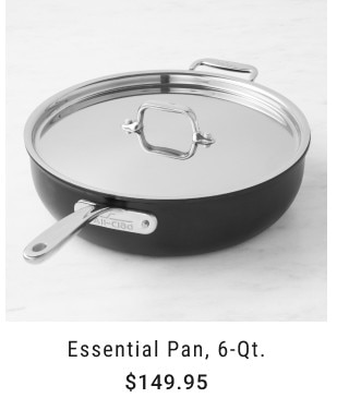 Essential Pan, 6-Qt.$149.95.