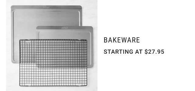 Bakeware. Starting at $27.95.