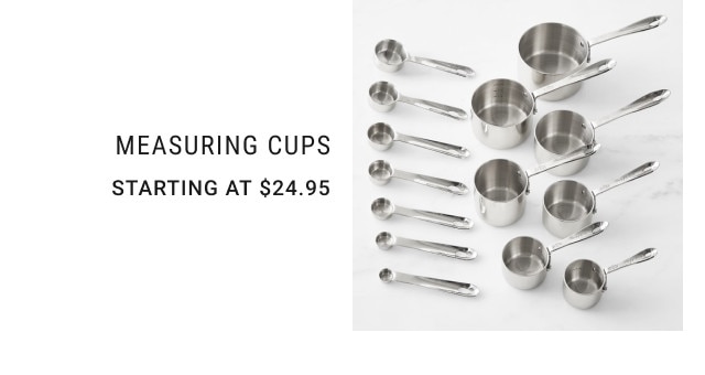 Measuring cups. Starting at $24.95.