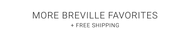 More Breville Favorites + FRee shipping