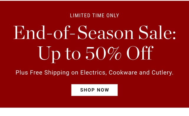 Limited time only - End-of-Season Sale: Up to 50% Off - shop now