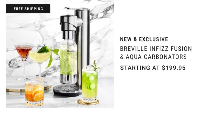 Free shipping. New & Exclusive. Breville InFizz Fusion & Aqua Carbonators. Starting at $199.95.