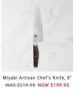 Miyabi Artisan Chef's Knife, 8” WAS $219.95. NOW $199.95.