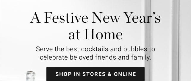 a festive new year’s at home - shop in stores & online