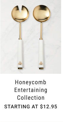 Honeycomb Entertaining collection - Starting at $12.95