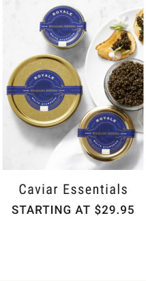 Caviar Essentials - Starting at $29.95