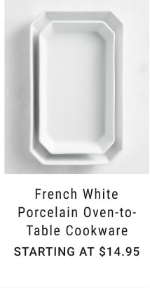 French White Porcelain Oven-to-Table Cookware - Starting at $14.95