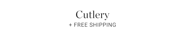 Cutlery + Free Shipping