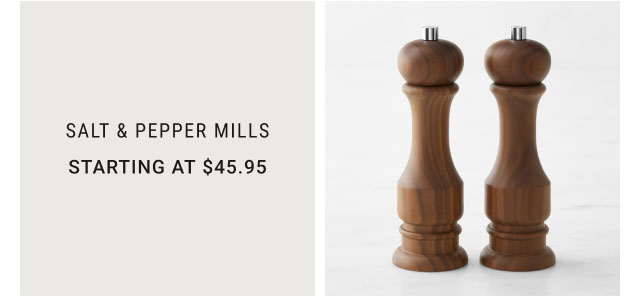 Salt & Pepper Mills - Starting at $45.95