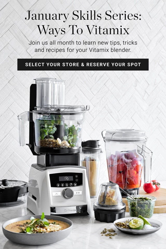 January Skills Series: Ways to Vitamix - Select your store & Reserve your spot