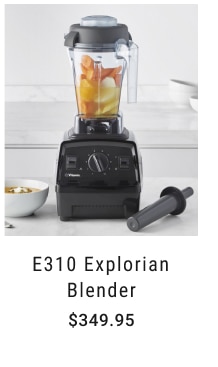 E310 Explorian Blender $349.95