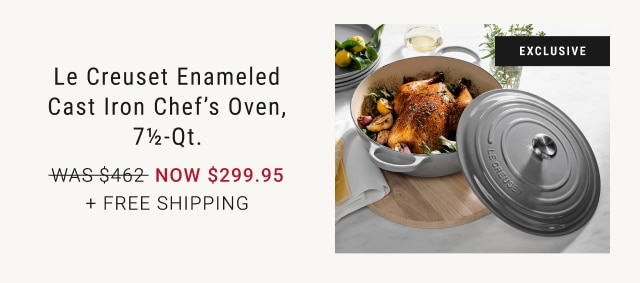 Le Creuset Enameled Cast Iron Chef’s Oven, 7½-Qt. NOW $299.95 + Free Shipping