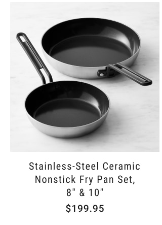 Stainless-Steel Ceramic Nonstick Fry Pan Set, 8" & 10" $199.95