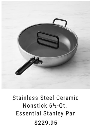 Stainless-Steel Ceramic Nonstick 6½-Qt. Essential Stanley Pan $229.95