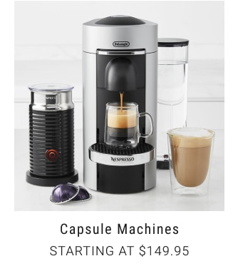 Capsule machines Starting at $149.95