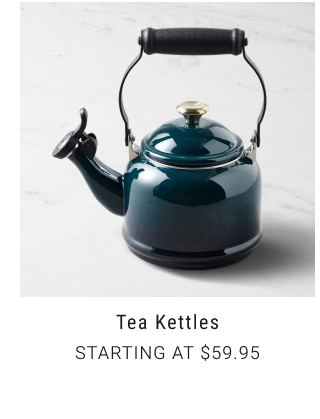 Tea Kettles Starting at $59.95