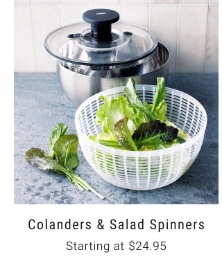 Colanders & Salad Spinners. Starting at $24.95.