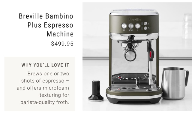 Breville Bambino Plus Espresso Machine $499.95