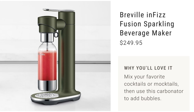 Breville inFizz Fusion Sparkling Beverage Maker $249.95