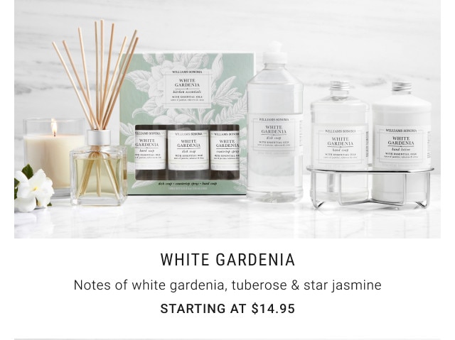 White Gardenia. Notes of white gardenia, tuberose & star jasmine. Starting at $14.95.