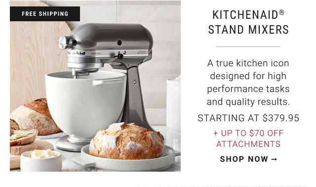 KitchenAid® Stand Mixers - starting at $379.95 + Up to $70 Off Attachments - shop now