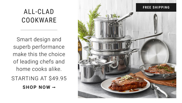 All-Clad Cookware - starting at $49.95 - shop now