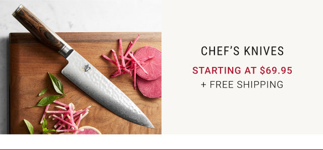 Chef’s Knives - starting at $69.95 + Free Shipping