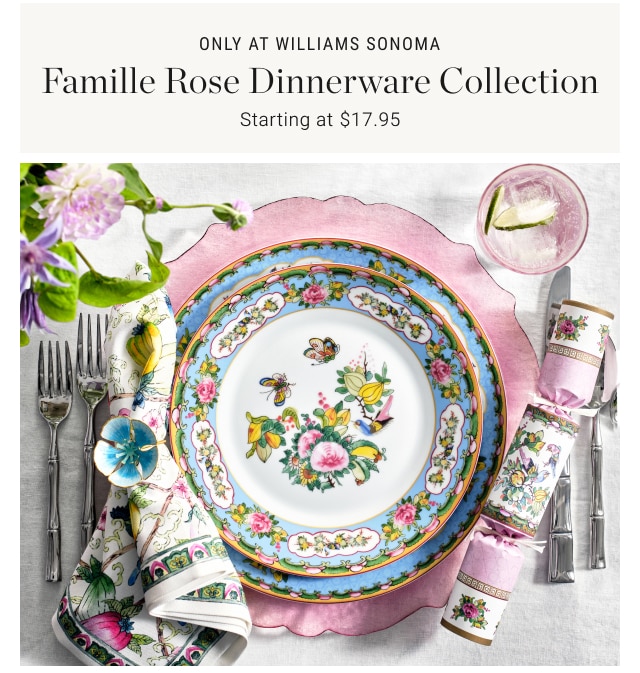 Only at Williams Sonoma - Famille Rose Dinnerware Collection Starting at $17.95